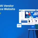 How to Build a Multi Vendor eCommerce Website with 6Valley