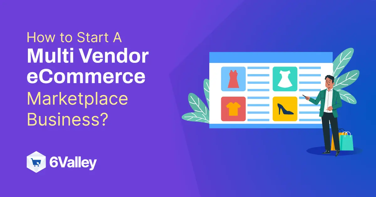 How to Start A Multi Vendor eCommerce Marketplace Business