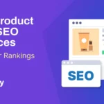 Best Product Page SEO Practices for Higher Rankings