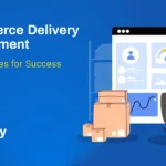 eCommerce Delivery Management: Best Practices for Success