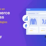 How to Grow an Ecommerce Business: 10 Proven Strategies