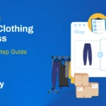 How to Start Online Clothing Business: A Step-by-Step Guide