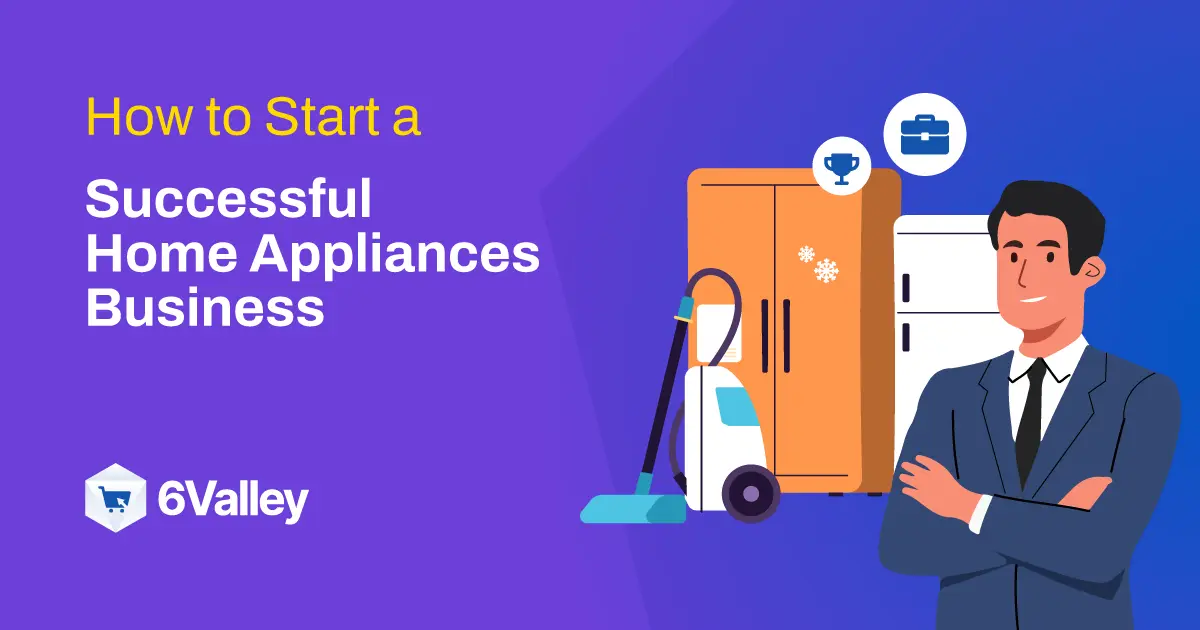 How to Start a Successful Home Appliances Business